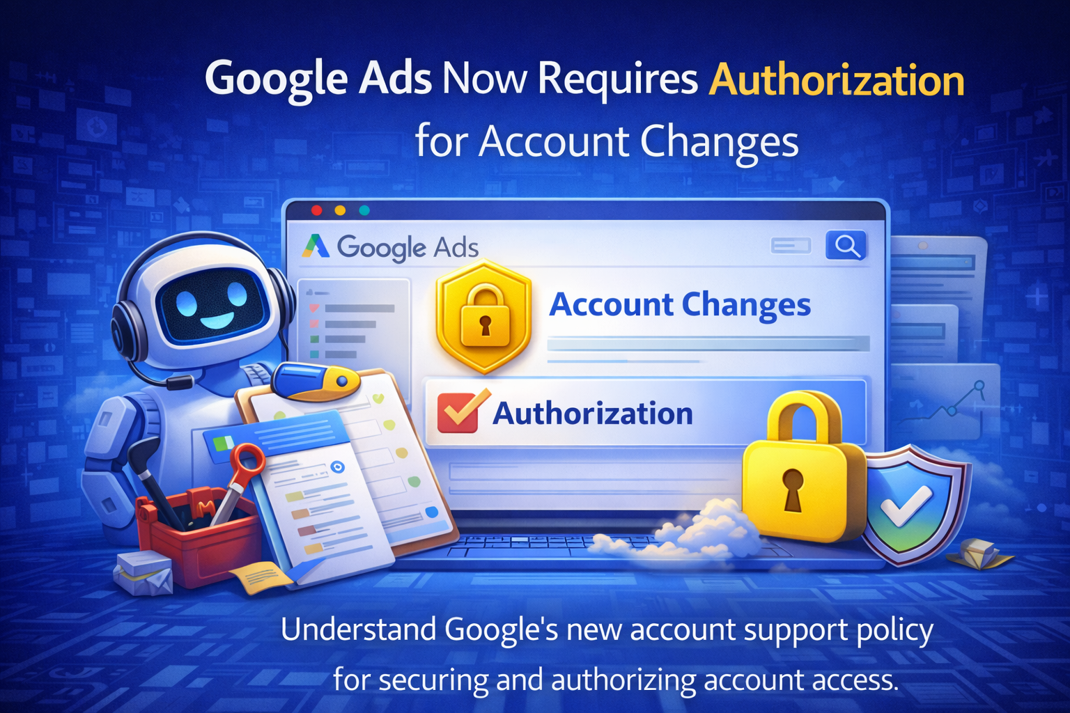 3D digital illustration showing Google Ads account authorization interface with security shield, approval checkbox, and advertising dashboard elements representing new support access requirements.